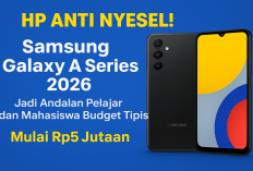 HP Anti Nyesel! Samsung Galaxy A Series 2026 Jadi Andalan Pelajar dan Mahasiswa Budget Tipis Mulai Rp5 Jutaan