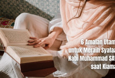 6 Amalan Utama untuk Meraih Syafaat Nabi Muhammad SAW saat Kiamat, Siapa Saja Orang yang Mendapatkannya?