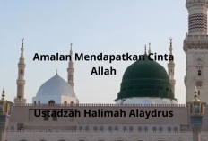 Inilah Amalan Harian untuk Mendapatkan Cinta Allah versi Ustadzah Halimah Alaydrus