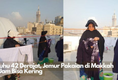 Suhu 42 Derajat, Jemur Pakaian di Makkah 1 Jam Bisa Kering