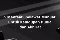 5 Manfaat Sholawat Munjiat yang Luar Biasa untuk Kehidupan Dunia dan Akhirat