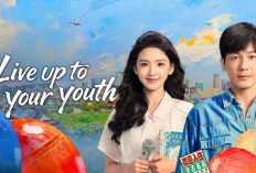 Drama China Live Up to Your Youth: 32 Episode Penuh Emosi, Musik, dan Perjuangan Anak Muda