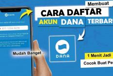 Cara Daftar dan Verifikasi Akun DANA untuk Pengguna Baru: Cukup Lengkapi Syarat ini