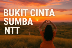 Lagi Hits! Bukit Cinta Sumba NTT, Spot Healing Kece Badai Buat Anak Muda yang Lagi Galau Netuin Masa Depan