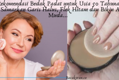 9 Rekomendasi Bedak Padat untuk Usia 50 Tahunan, Bisa Samarkan Garis Halus, Flek Hitam dan Bikin Awet Muda...
