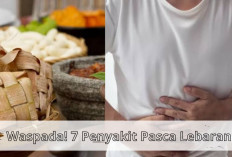 Waspada! 7 Penyakit yang Sering Terjadi Setelah Lebaran, Apa Saja? 