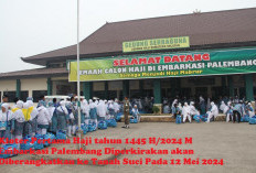 Ini Dia Rencana Jadwal Pemberangkatan dan Pemulangan Haji Embarkasi Palembang tahun  1445 H/2024 M