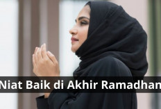 10 Niat Baik Sebelum Akhir Ramadhan, Kuy Mumpung Masih Ada Waktu, Lumayan Lho Dapat Pahala 70 Kali Lipat!