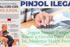 Jangan Sampai Tertipu! Kenali 9 Ciri-ciri Pinjol Ilegal Ini, Modusnya Makin Parah...