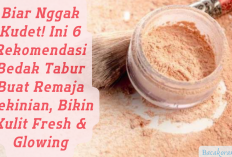 Biar Nggak Kudet! Ini 6 Rekomendasi Bedak Tabur Buat Remaja Kekinian, Bikin Kulit Fresh & Glowing