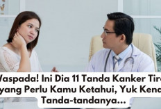 Waspada! Ini Dia 11 Tanda Kanker Tiroid yang Perlu Kamu Ketahui, Yuk Kenali Tanda-tandanya...