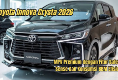Toyota Innova Crysta 2026 Resmi Meluncur, MPV Premium dengan Fitur Safety Sense dan Konsumsi BBM Efisien