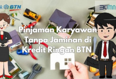 Begini Cara Ajukan Pinjaman Karyawan Tanpa Jaminan di Bank BTN, Persiapkan Dokumen ini Agar Lolos Verifikasi