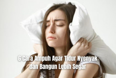 Kurang Tidur Bikin Kesehatan Terganggu! Begini 6 Cara Ampuh Agar Tidur Nyenyak dan Bangun Lebih Segar