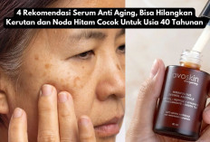 4 Rekomendasi Serum Anti Aging, Bisa Hilangkan Kerutan dan Noda Hitam Cocok Untuk Usia 40 Tahunan 