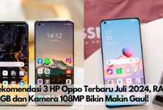 Rekomendasi 3 HP Oppo Terbaru Juli 2024, RAM 12GB dan Kamera 108MP Bikin Kamu Makin Gaul!