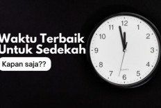 3 Waktu Terbaik yang Dianjurkan Rasulullah untuk Bersedekah, Paling Besar Pahalanya Lho...