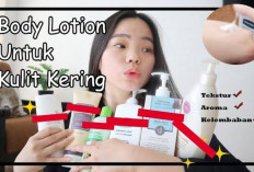 Punya Kulit Kering? Jangan Khawatir! Nih 7 Rekomendasi Body Lotion yang Bisa Kamu Pake, Mudah Ditemuin Girls..