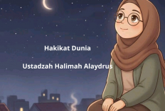 Hakikat Dunia! Pemahaman Mendalam ala Ustadzah Halimah?Alaydrus untuk Hidup Berkah!