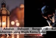 9 Amalan Dahsyat Banget di Bulan Muharram yang Wajib Kamu Coba, Salah Satunya Taubat!
