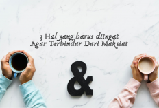 Ingat! 3 Hal Penting yang Harus Kamu Tau Ketika Akan Bermaksiat, Apa Aja Sih?