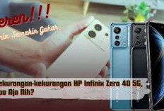 Ets! Pencinta Smartphone Wajib Tau Kekurangan Hp Infinix Zero 40 5G Sebelum Membelinya, Apa Aja Nih Minusnya? 