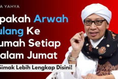 Arwah Pulang ke Rumah Setiap Malam Jumat, Beneran atau Cuma Cerita? Ini Kata Buya Yahya!