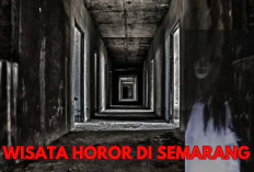 Ngeri! 6 Tempat Wisata Horor di Semarang yang Menakutkan, Auto Bikin Jantung Berdebar, Berani Uji Nyali? 