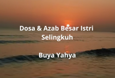 Dosa & Azab Besar Istri Selingkuh! Pesan Tegas Buya Yahya