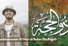Dahsyat Inilah Keistimewaan 10 Hari Bulan Dzulhijjah menurut Ustaz Hanan Attaki, Kuy Jangan Terlewatkan! 