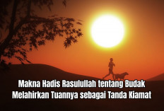Ternyata Ini Makna Hadis Rasulullah tentang Budak Melahirkan Tuannya sebagai Tanda Kiamat