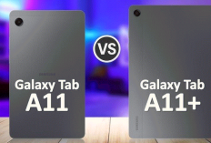 Galaxy Tab A11 vs Galaxy Tab A11+: Mana yang Lebih Worth It? Ini Alasan Kenapa Banyak Orang Pilih Versi Plus