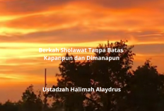 Berkah Sholawat Tanpa Batas, Amalkan Ijazah Ustadzah Halimah Alaydrus Kapanpun, Dimanapun!