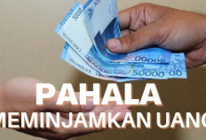 Muslim Wajib Tahu, Pahala Mengalir Setiap Hari Karena Memberi Hutang Bagi Yang Membutuhkan