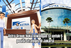 Astra Group Sedia Loker di 5 Posisi Bagi Lulusan S1 dengan Penempatan Jakarta, Cek Syaratnya!