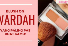 3 Rekomendasi Blush On Wardah Terbaik yang Tahan Lama dan Murmer Banget Girls, Kuy Cobain!