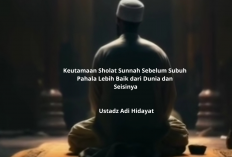 Keutamaan Sholat Sunnah Sebelum Subuh ala Ustadz Adi Hidayat, Pahala Lebih Baik dari Dunia dan Seisinya