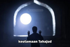 10 Keutamaan Tahajud! Menjelma dalam Janji  Allah Bagi Mereka yang Rajin Bangun Malam