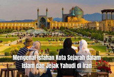 Mengenal Isfahan Kota Sejarah dalam Islam dan Jejak Yahudi di Iran ini Jadi Markas Tentara Dajjal