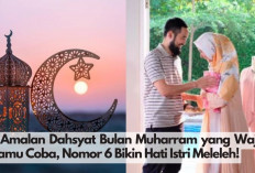 7 Amalan Dahsyat Bulan Muharram yang Wajib Kamu Coba, Nomor 6 Bikin Hati Istri Meleleh!
