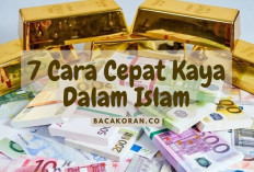 7 Tips Agar Cepat Kaya Dalam Islam, Yuk Sobat Misqueen Kita Praktikkan!