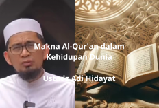 Makna Al-Qur’an dalam Kehidupan Dunia! Pesan Mendalam Ustadz Adi Hidayat untuk Umat