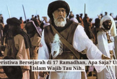3 Peristiwa Bersejarah di 17 Ramadhan, Apa Saja? Umat Islam Wajib Tau Nih..