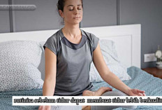 Mau Hidup Lebih Sehat? Terapkan ini, 5 Cara Membuat Tidur Kita Berkualitas