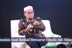 6 Amalan Saat Iktikaf Menurut Ustadz Adi Hidayat, Apa Saja? Kuy Jangan Sampai Terlewat Pahala 1000 Bulannya!