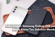 6 Kekurangan Samsung Galaxy A56 yang Wajib Kamu Tau Sebelum Membeli, No. 4 Bikin Mikir Dua Kali Buat Beli