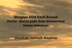 Mengapa Allah Memberi Banyak Ujian kepada Nabi Muhammad? Begini Penjelasan Ustadzah Halimah Alaydrus