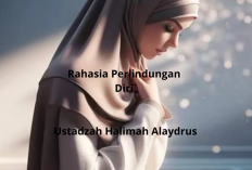 Baca Ini, Dijamin Selamat! Rahasia Perlindungan Diri dari Ustadzah Halimah Alaydrus
