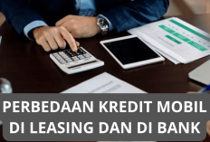 Bingung Mau Kredit Mobil Dimana? Cek Disini Untuk Tau Perbedaan Leasing dan Bank!