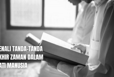 Tanda-Tanda Akhir Zaman dalam Hati Manusia, Begini Cara Menjaga Kesucian Hati dari Sifat Buruk